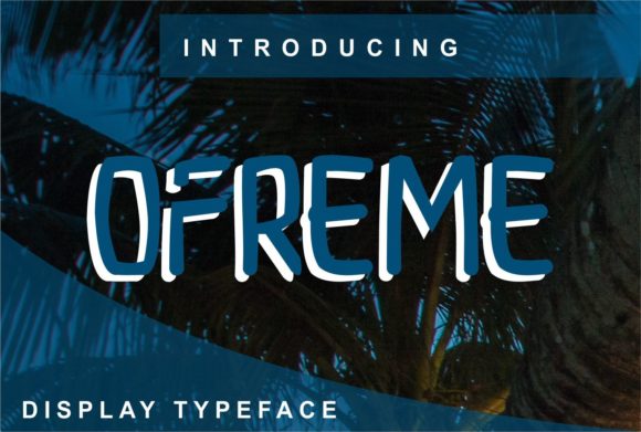 Ofreme: A Display Font That Elevates Digital Branding